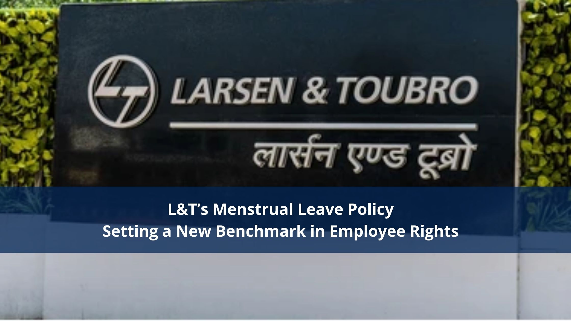 L&T’s Menstrual Leave Policy: Setting a New Benchmark in Employee Rights